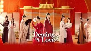 دانلود سریال چینی تقدیر عاشقی 2025 Destiny of Love