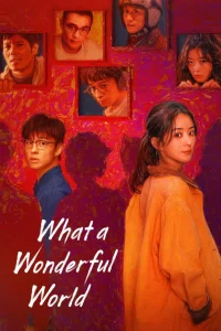 دانلود سریال چینی عجب دنیای فوق العاده ای 2025 What a Wonderful World